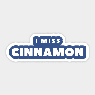 I MISS CINNAMON Sticker